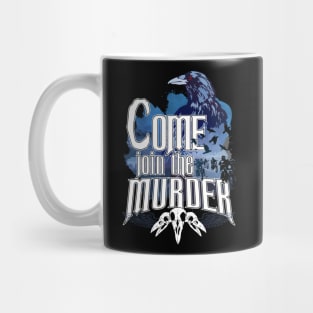 Come join the murder Mug